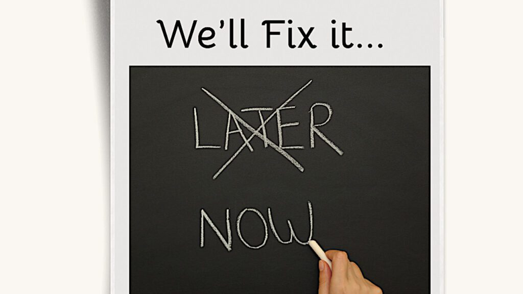 ‘We’ll Fix It Later’ Might Be the Most Expensive Plan You Could Make