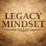 Legacy Isn’t Just an Estate Plan: What We Pass Down Beyond Money